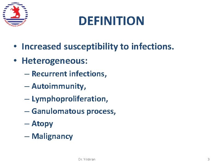 DEFINITION • Increased susceptibility to infections. • Heterogeneous: – Recurrent infections, – Autoimmunity, –