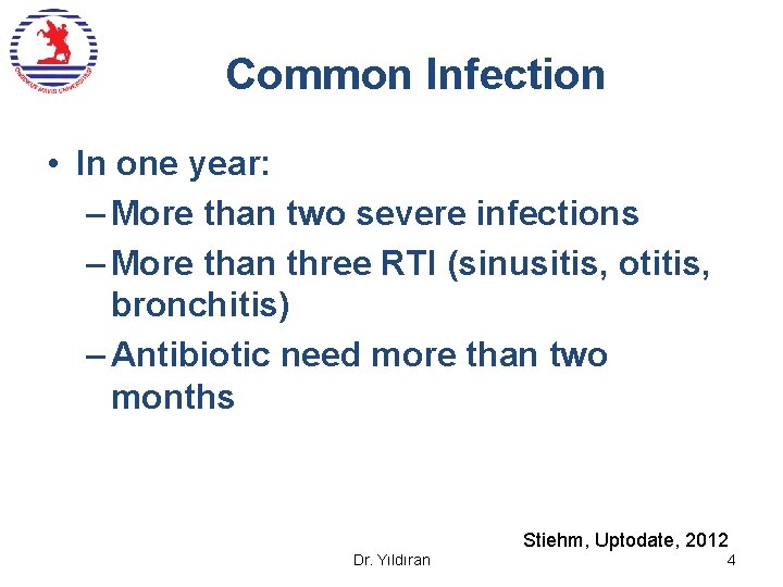 Common Infection • In one year: – More than two severe infections – More Common Infection • In one year: – More than two severe infections – More
