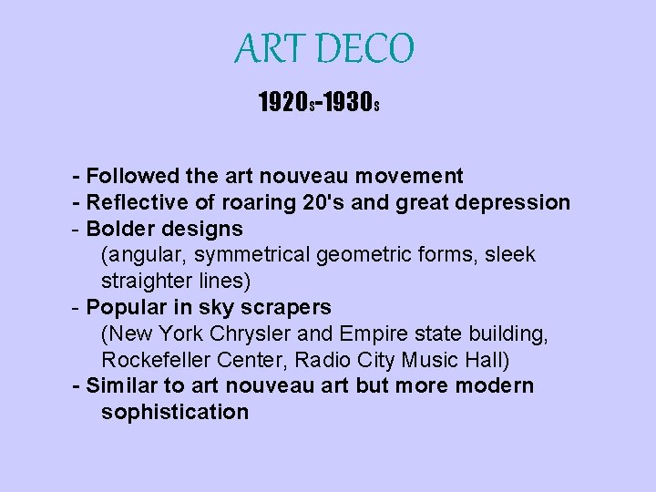 ART DECO 1920 S-1930 S - Followed the art nouveau movement - Reflective of