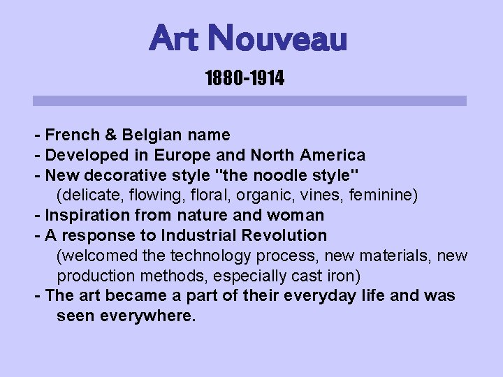 Art Nouveau 1880 -1914 - French & Belgian name - Developed in Europe and