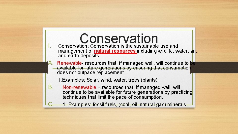 I. Conservation: Conservation is the sustainable use and management of natural resources including wildlife,