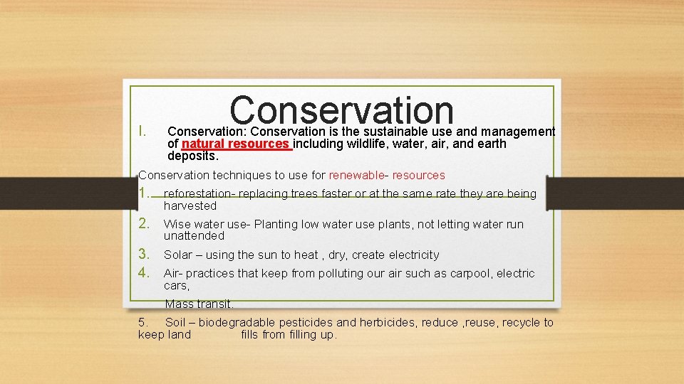 I. Conservation: Conservation is the sustainable use and management of natural resources including wildlife,