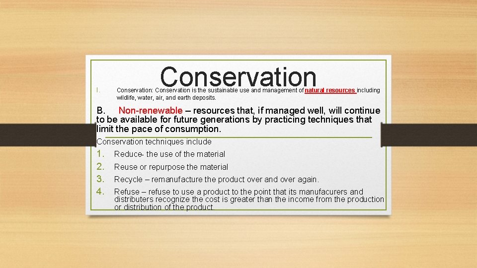 I. Conservation: Conservation is the sustainable use and management of natural resources including wildlife,
