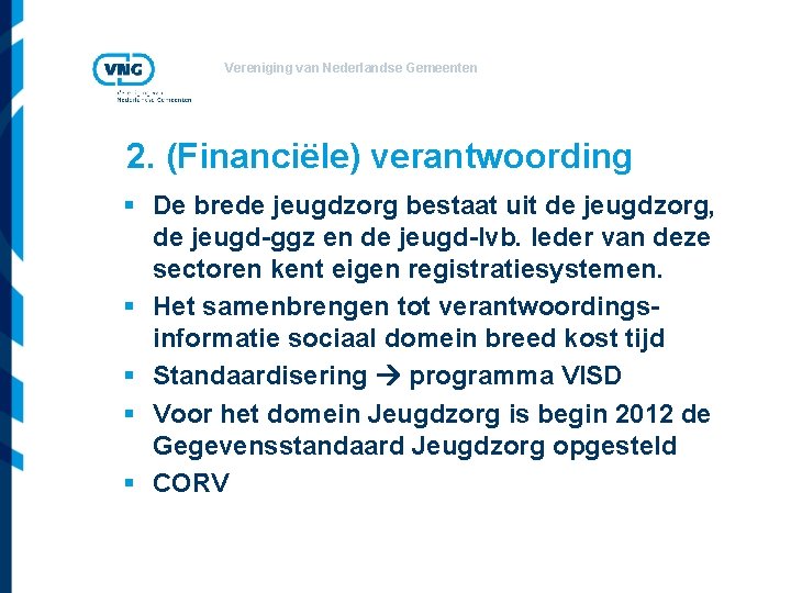 Vereniging van Nederlandse Gemeenten 2. (Financiële) verantwoording § De brede jeugdzorg bestaat uit de