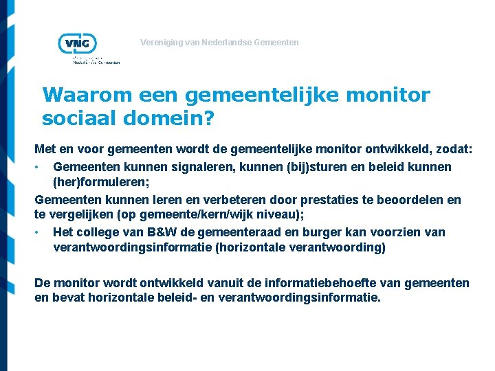 Vereniging van Nederlandse Gemeenten Waarom een gemeentelijke monitor sociaal domein? Met en voor gemeenten