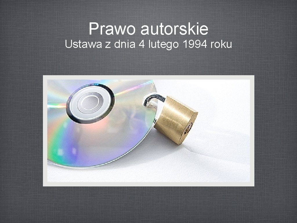 Prawo autorskie Ustawa z dnia 4 lutego 1994 roku 