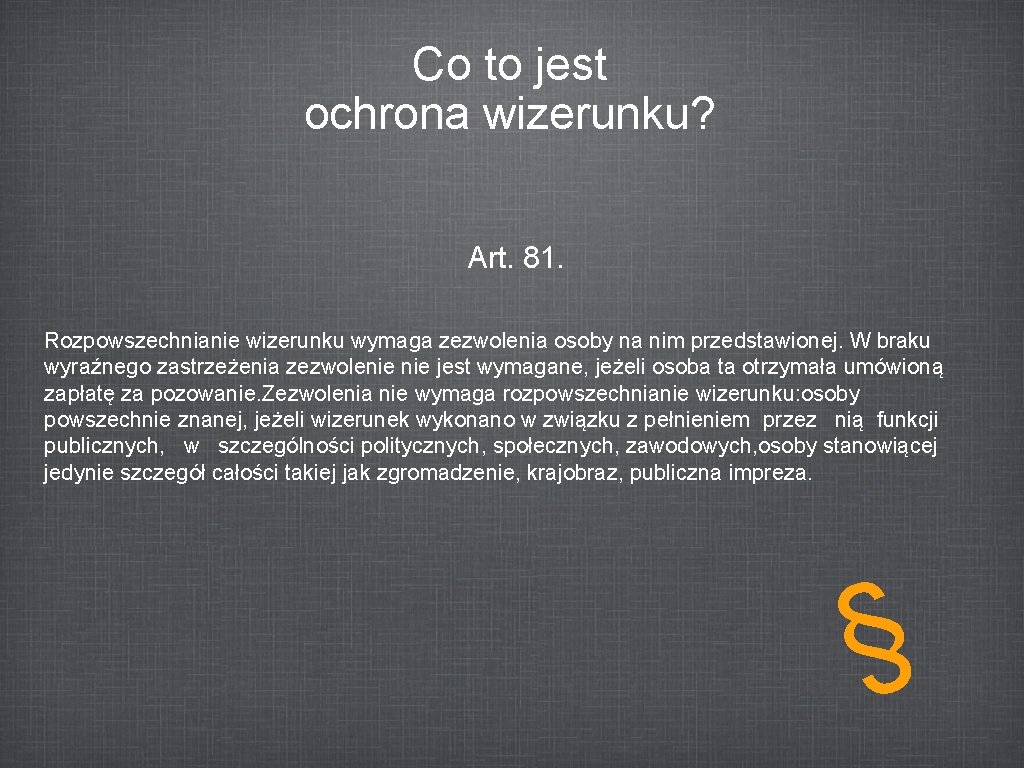 Co to jest ochrona wizerunku? Art. 81. Rozpowszechnianie wizerunku wymaga zezwolenia osoby na nim