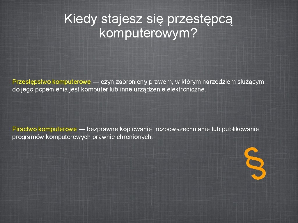 Kiedy stajesz się przestępcą komputerowym? Przestępstwo komputerowe — czyn zabroniony prawem, w którym narzędziem