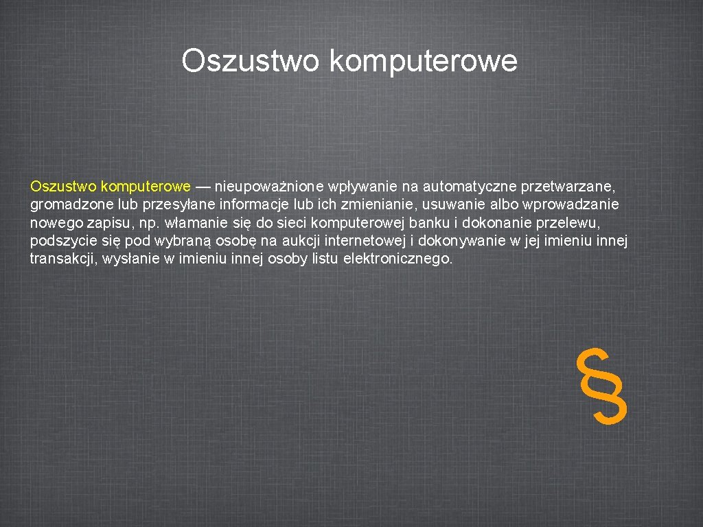 Oszustwo komputerowe — nieupoważnione wpływanie na automatyczne przetwarzane, gromadzone lub przesyłane informacje lub ich