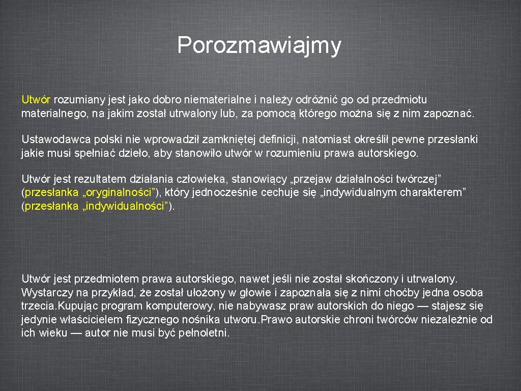 Porozmawiajmy Utwór rozumiany jest jako dobro niematerialne i należy odróżnić go od przedmiotu materialnego,