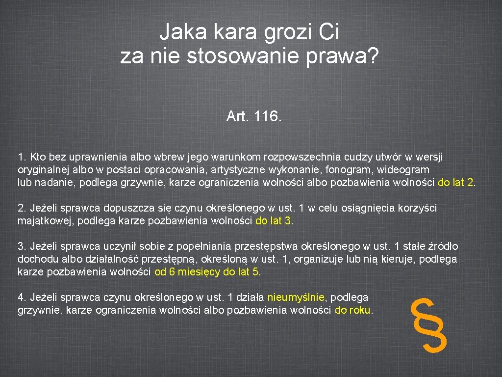 Jaka kara grozi Ci za nie stosowanie prawa? Art. 116. 1. Kto bez uprawnienia