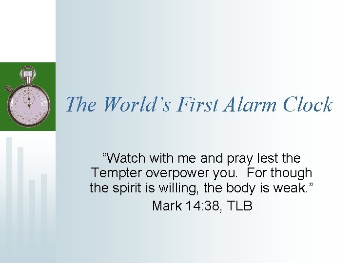 The World’s First Alarm Clock “Watch with me and pray lest the Tempter overpower