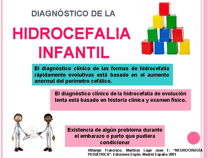 DIAGNÓSTICO DE LA HIDROCEFALIA INFANTIL El diagnóstico clínico de las formas de hidrocefalia rápidamente