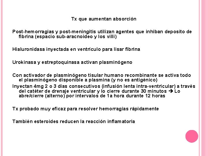 Tx que aumentan absorción Post-hemorragias y post-meningitis utilizan agentes que inhiban deposito de fibrina