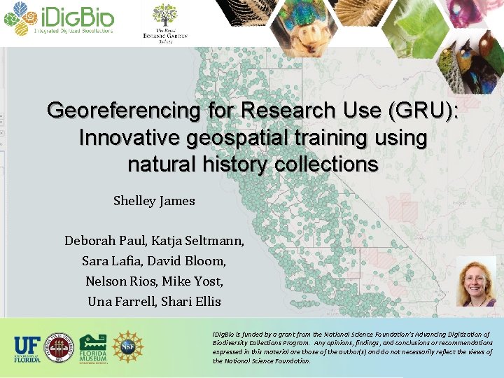 Georeferencing for Research Use (GRU): Innovative geospatial training using natural history collections Shelley James Georeferencing for Research Use (GRU): Innovative geospatial training using natural history collections Shelley James