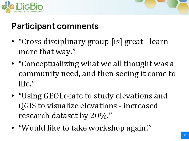 Participant comments • “Cross disciplinary group [is] great - learn more that way. ”