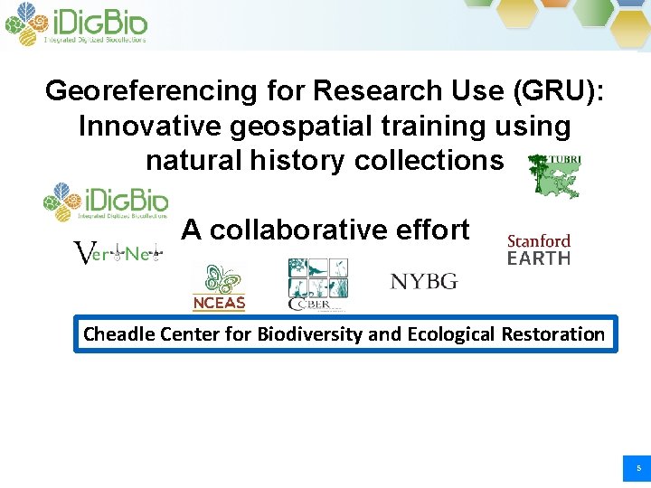Georeferencing for Research Use (GRU): Innovative geospatial training using natural history collections A collaborative Georeferencing for Research Use (GRU): Innovative geospatial training using natural history collections A collaborative