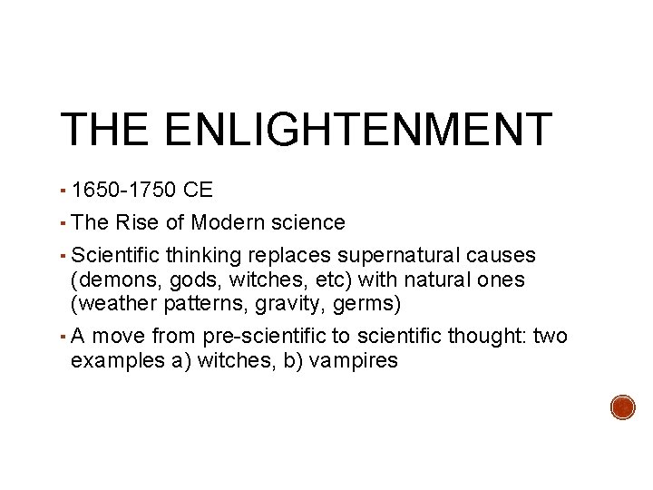 THE ENLIGHTENMENT ▪ 1650 -1750 CE ▪ The Rise of Modern science ▪ Scientific