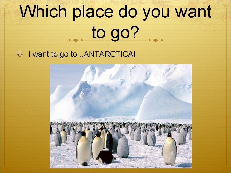 Which place do you want to go? I want to go to. . . Which place do you want to go? I want to go to. . .