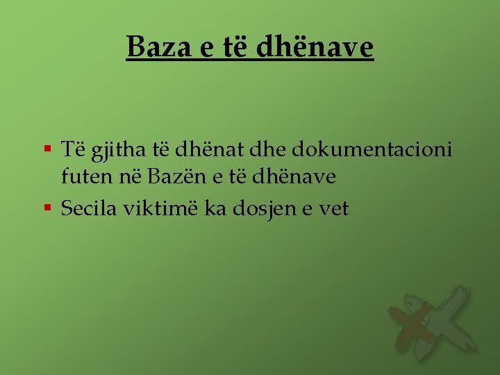 Baza e të dhënave § Të gjitha të dhënat dhe dokumentacioni futen në Bazën