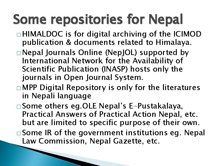 Some repositories for Nepal � HIMALDOC is for digital archiving of the ICIMOD publication