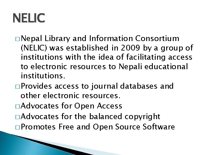 NELIC � Nepal Library and Information Consortium (NELIC) was established in 2009 by a