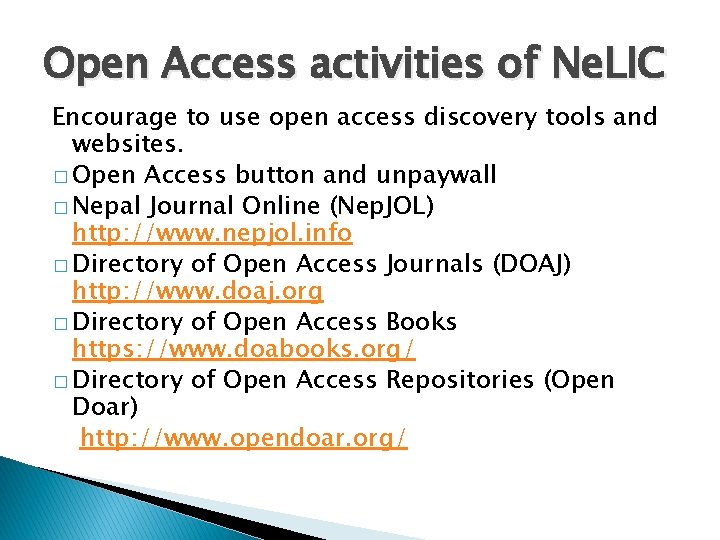 Open Access activities of Ne. LIC Encourage to use open access discovery tools and