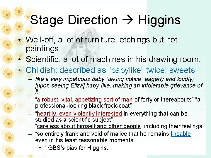 Stage Direction Higgins • Well-off, a lot of furniture, etchings but not paintings • Stage Direction Higgins • Well-off, a lot of furniture, etchings but not paintings •
