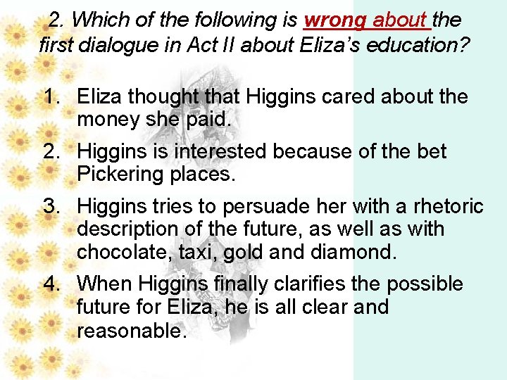 2. Which of the following is wrong about the first dialogue in Act II 2. Which of the following is wrong about the first dialogue in Act II
