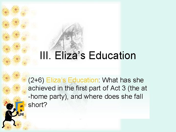 III. Eliza’s Education LIT. & LIFE (2+6) Eliza’s Education: What has she achieved in III. Eliza’s Education LIT. & LIFE (2+6) Eliza’s Education: What has she achieved in