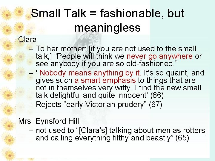 Small Talk = fashionable, but meaningless Clara – To her mother: [if you are Small Talk = fashionable, but meaningless Clara – To her mother: [if you are