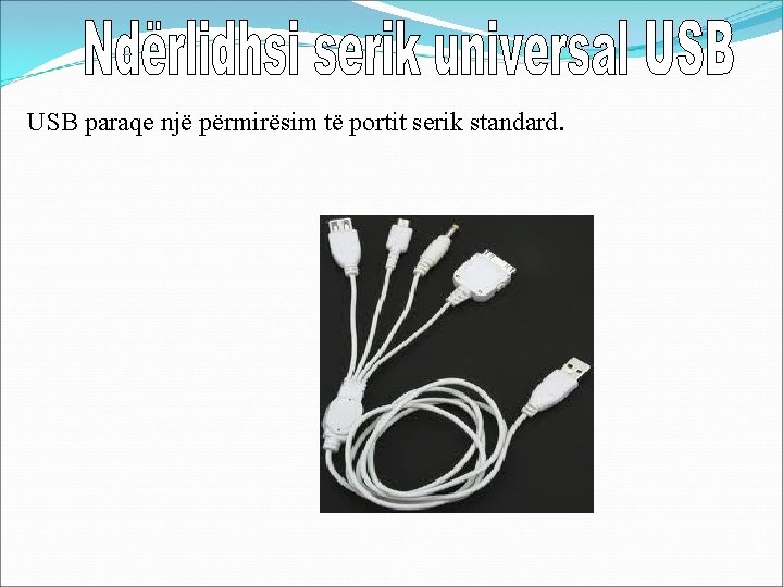 USB paraqe një përmirësim të portit serik standard. 