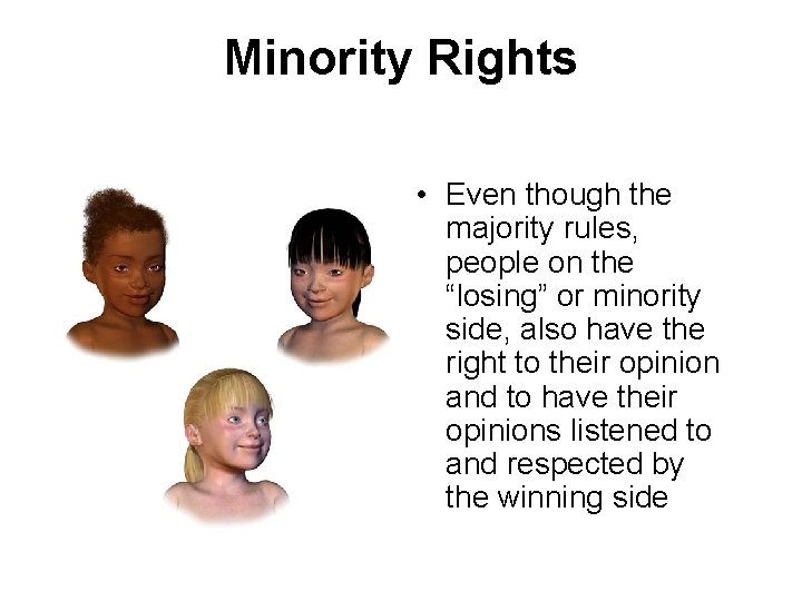 Minority Rights • Even though the majority rules, people on the “losing” or minority