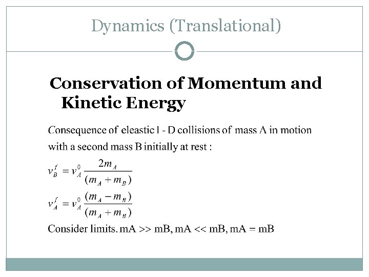 Dynamics (Translational) Conservation of Momentum and Kinetic Energy 