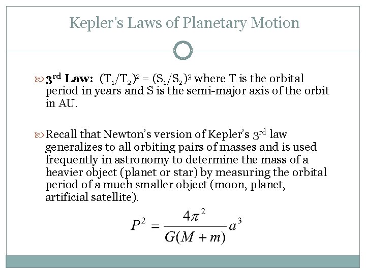 Kepler’s Laws of Planetary Motion 3 rd Law: (T 1/T 2)2 = (S 1/S