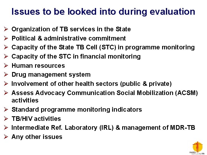 Issues to be looked into during evaluation Ø Ø Ø Organization of TB services