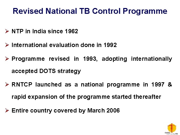 Revised National TB Control Programme Ø NTP in India since 1962 Ø International evaluation