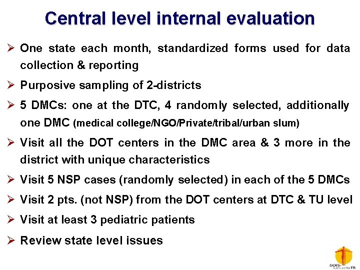 Central level internal evaluation Ø One state each month, standardized forms used for data