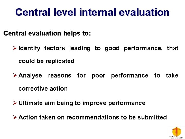 Central level internal evaluation Central evaluation helps to: Ø Identify factors leading to good