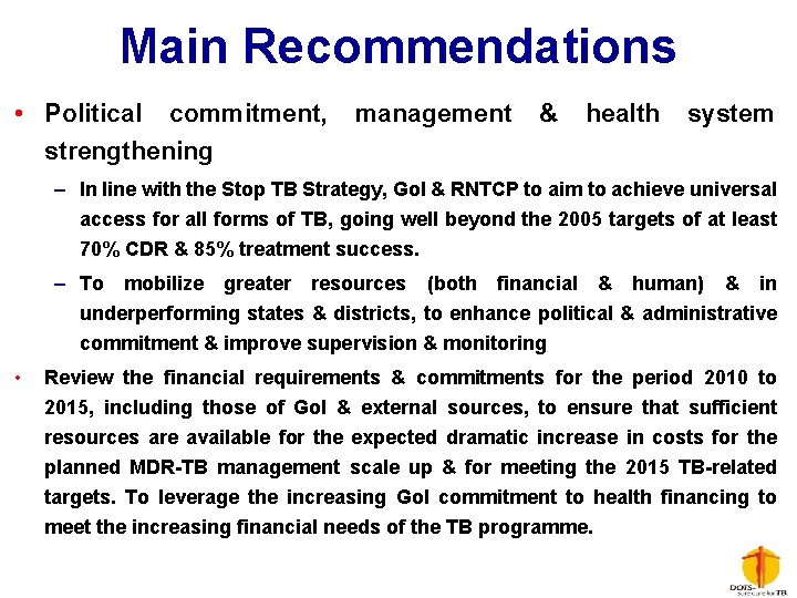 Main Recommendations • Political commitment, strengthening management & health system – In line with
