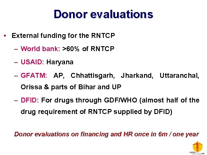 Donor evaluations • External funding for the RNTCP – World bank: >60% of RNTCP