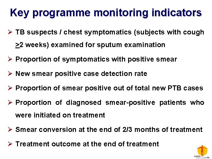 Key programme monitoring indicators Ø TB suspects / chest symptomatics (subjects with cough >2