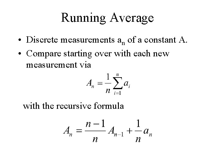 Running Average • Discrete measurements an of a constant A. • Compare starting over Running Average • Discrete measurements an of a constant A. • Compare starting over