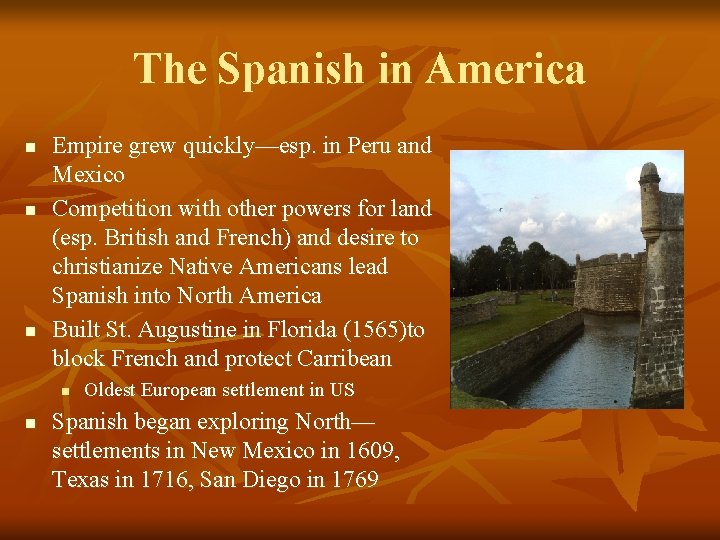 The Spanish in America n n n Empire grew quickly—esp. in Peru and Mexico