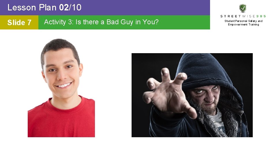 Lesson Plan 02/10 Slide 7 Activity 3: Is there a Bad Guy in You?