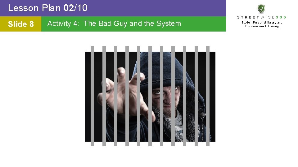 Lesson Plan 02/10 Slide 8 Activity 4: The Bad Guy and the System Student