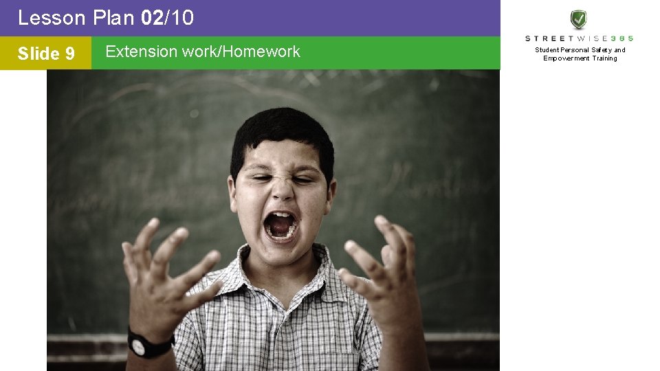 Lesson Plan 02/10 Slide 9 Extension work/Homework Student Personal Safety and Empowerment Training 
