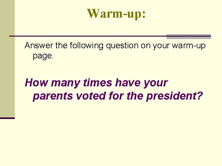 Warm-up: Answer the following question on your warm-up page. How many times have your