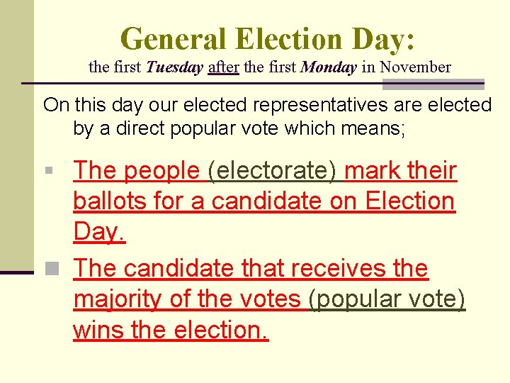 General Election Day: the first Tuesday after the first Monday in November On this