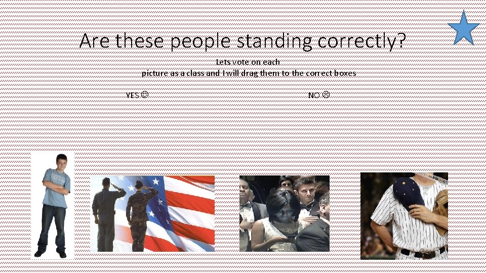 Are these people standing correctly? Lets vote on each picture as a class and Are these people standing correctly? Lets vote on each picture as a class and